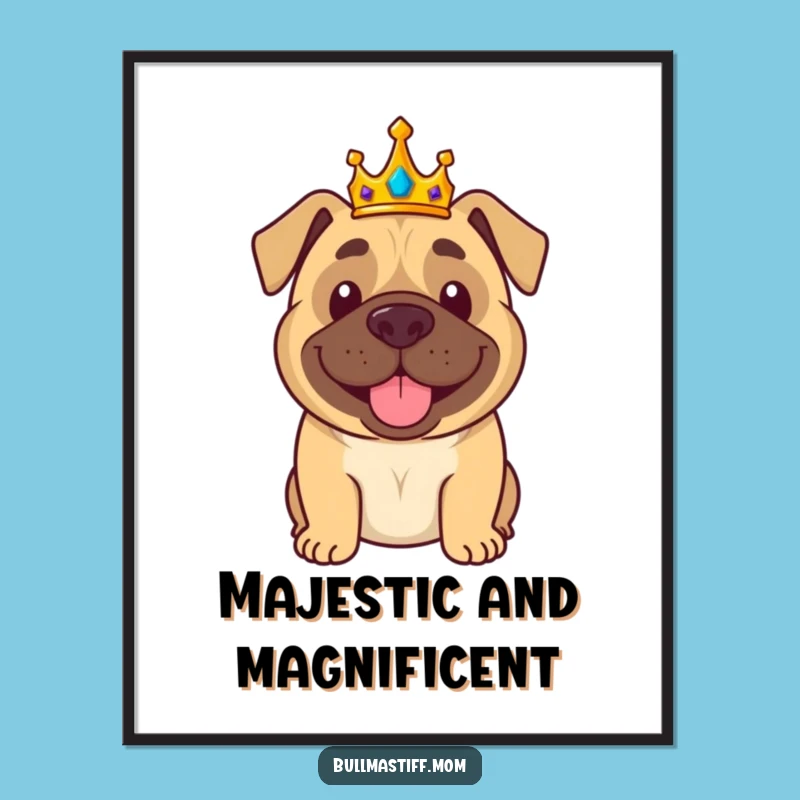 Funny Bullmastiff Poster: Crowned King, Regal Wall Art Gift for Dog Lovers