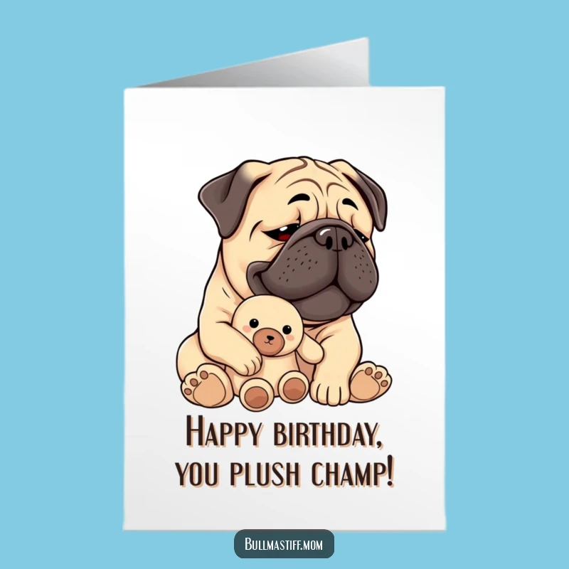 Free Printable Birthday Card: Content Bullmastiff Plush Toy - Funny Downloadable Gift