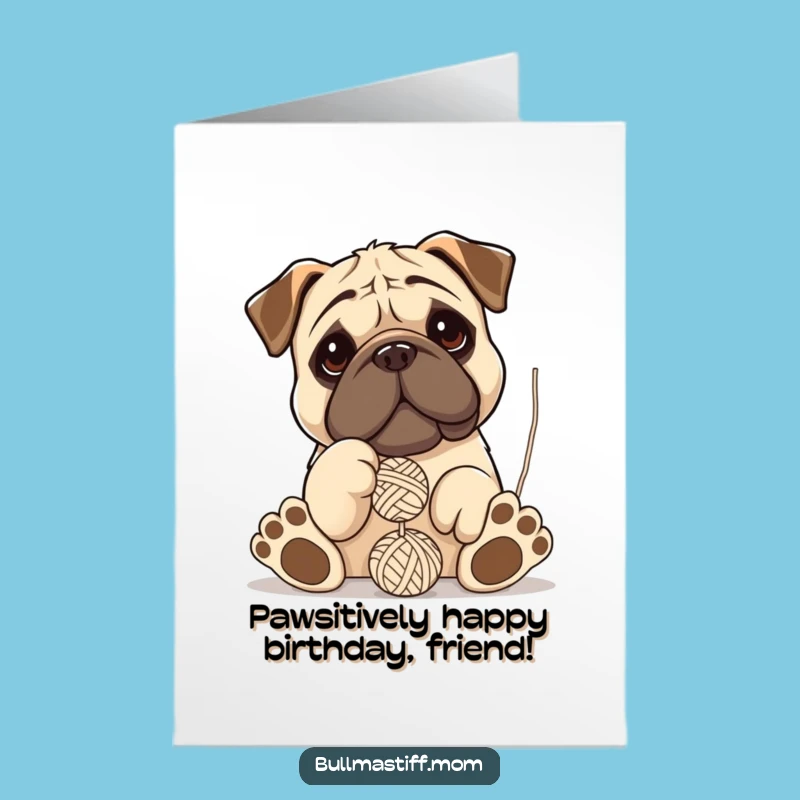 Free Printable Birthday Card: Funny Bullmastiff Knits Best Wishes for a Paw-some Day!
