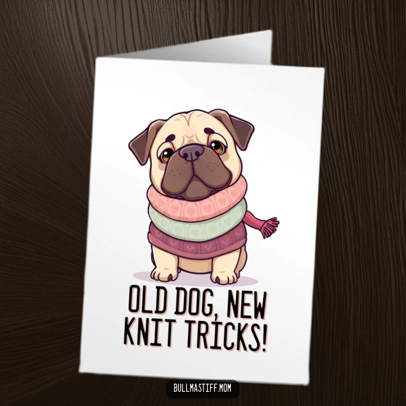 Funny Free Printable Birthday Card: Bullmastiff in cozy sweater knitting a long scarf, ready to celebrate.