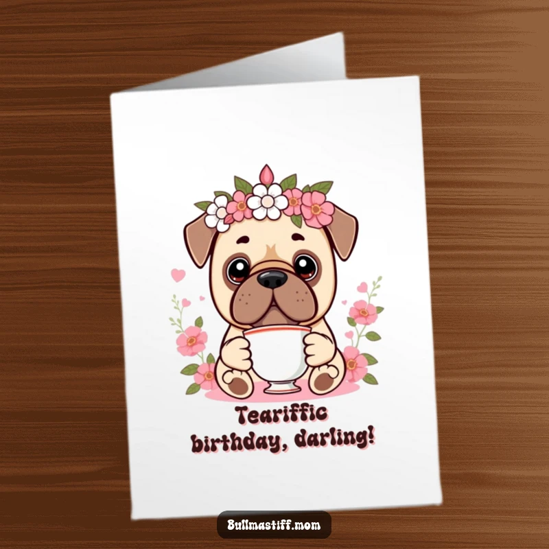 Funny Free Printable Birthday Card: Kawaii Bullmastiff in floral crown, holding a teacup, looking elegant.