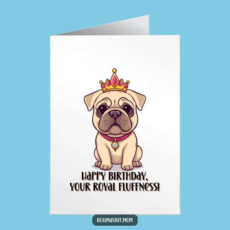 Free Printable Birthday Card: Regal Bullmastiff Tiara, Funny Royal Dog Downloadable