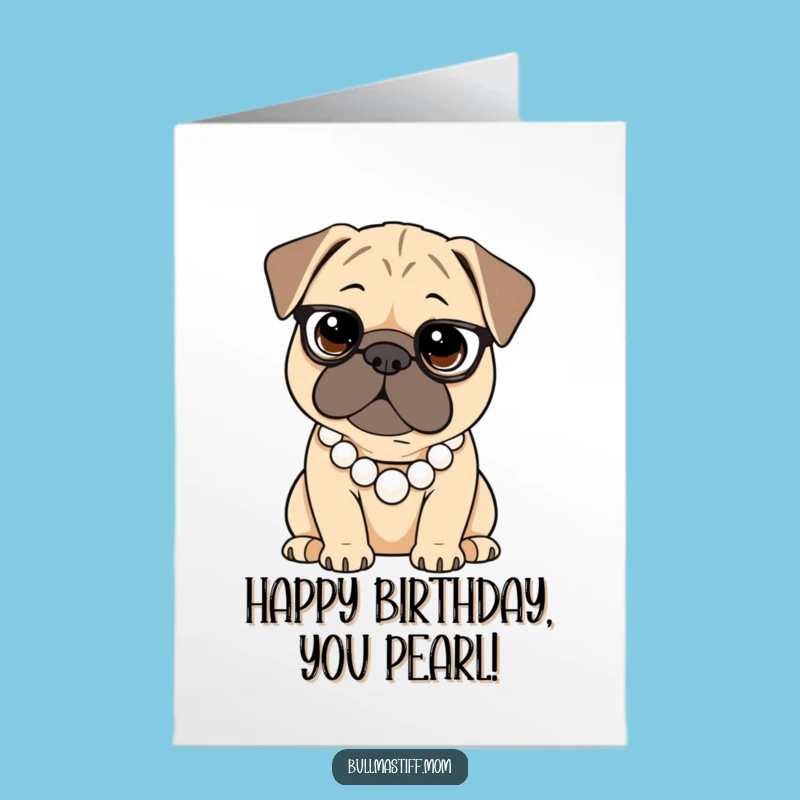 Free Printable Birthday Card: Sophisticated Bullmastiff Pearls - Funny Downloadable Gift