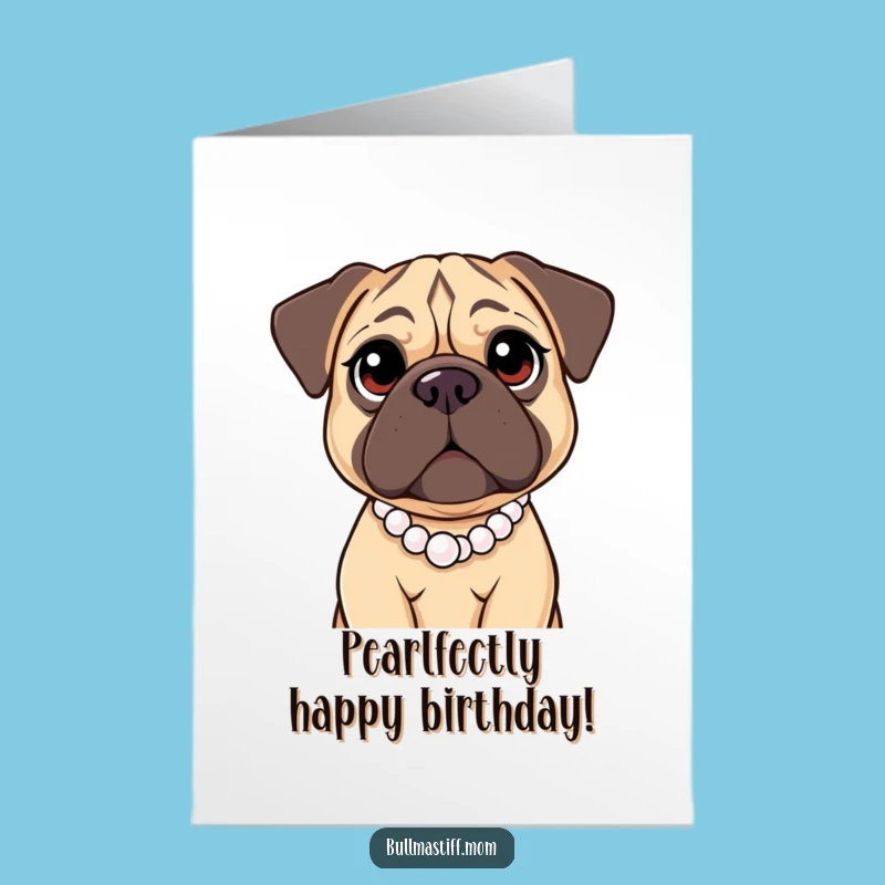 Free Printable Birthday Card: Kind Bullmastiff Pearls - Elegant Funny Downloadable Gift!