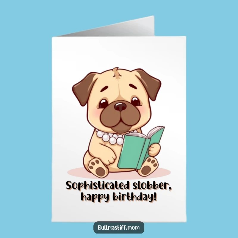 Free Printable Birthday Card: Funny Reading Bullmastiff with Pearls, Perfect DIY Gift