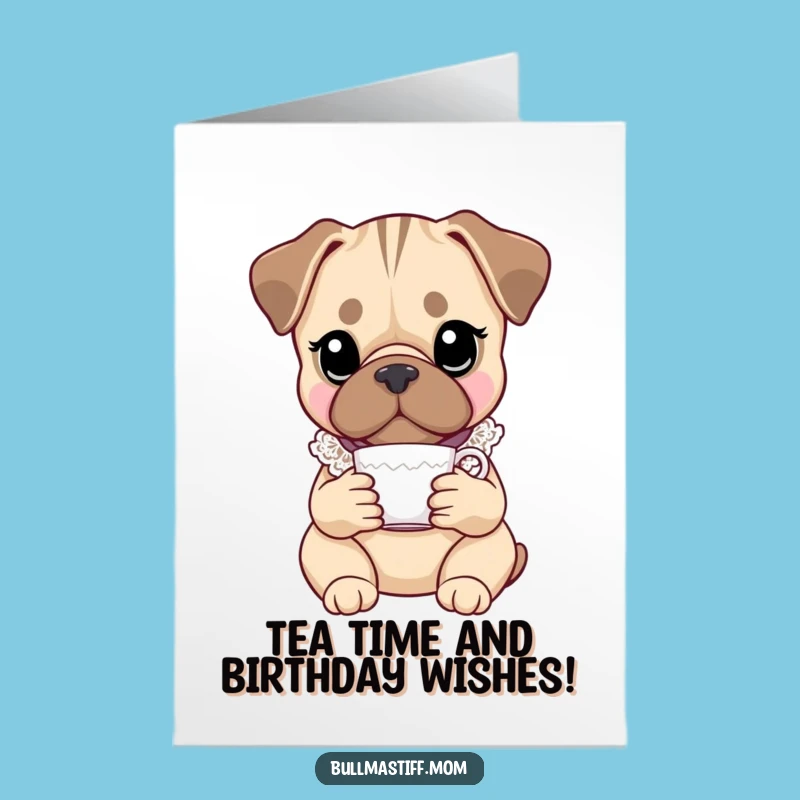 Free Printable Birthday Card: Funny Bullmastiff with Lace Collar & Teacup - Downloadable Gift