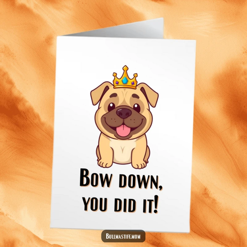 Funny Free Printable Congratulations Card: Bullmastiff dons a crown and waves regally, celebrating achievements with majestic humor.