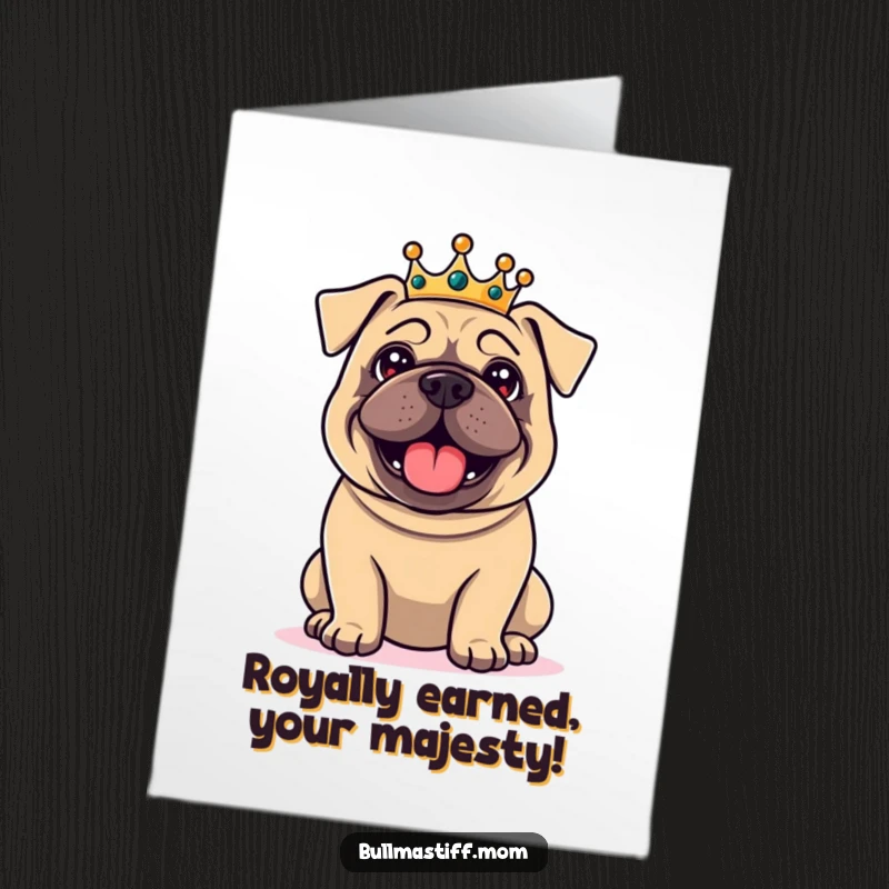 Funny Free Printable Congrats Card: Majestic Bullmastiff wearing a crown, celebrating a grand success with a noble air.