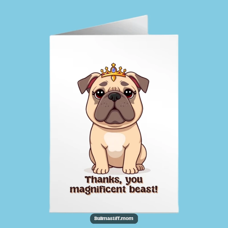 Thank You Free Printable Card: Flustered Bullmastiff Tiara, Funny Downloadable Gift!