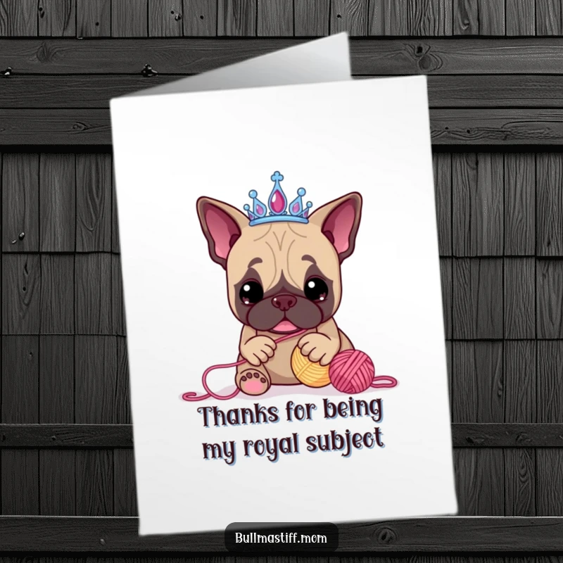 Funny Free Printable Thank You Card: A Bullmastiff in a tiara playing with yarn, expressing thanks with humor.