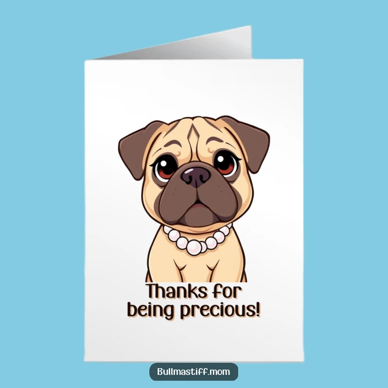 Free Printable Thank You Card: Kind Bullmastiff Pearls - Gracious Gratitude!