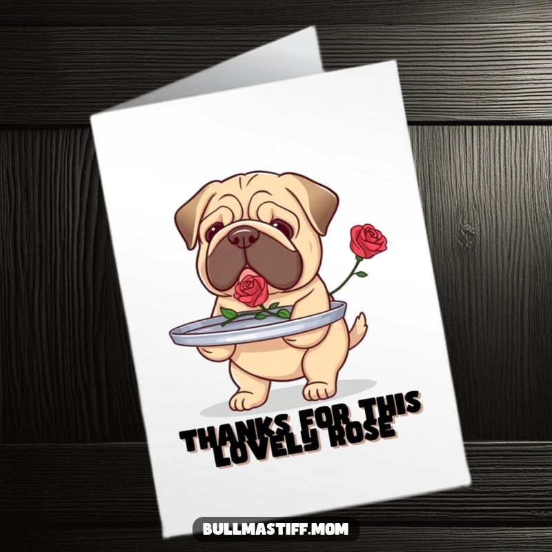 Funny Free Printable Thank You Card: Bullmastiff carefully carrying a tray with a single rose, saying thanks.