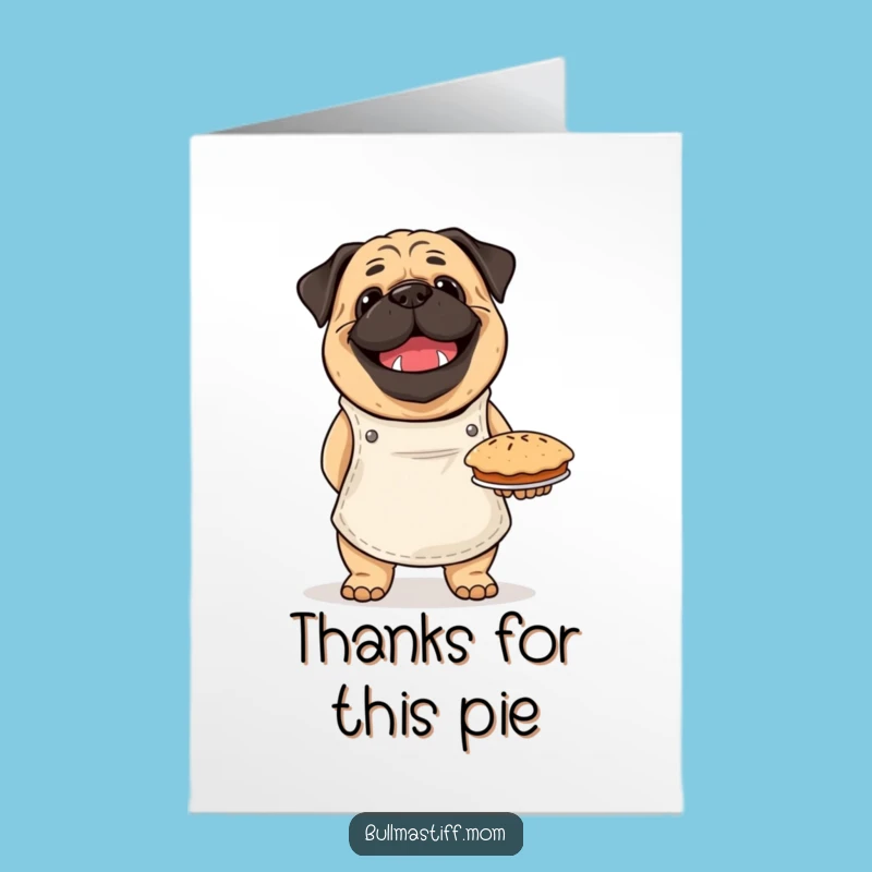 Free Printable Thank You Card: Bullmastiff Baker! Pie Pride, Funny Downloadable Gift.