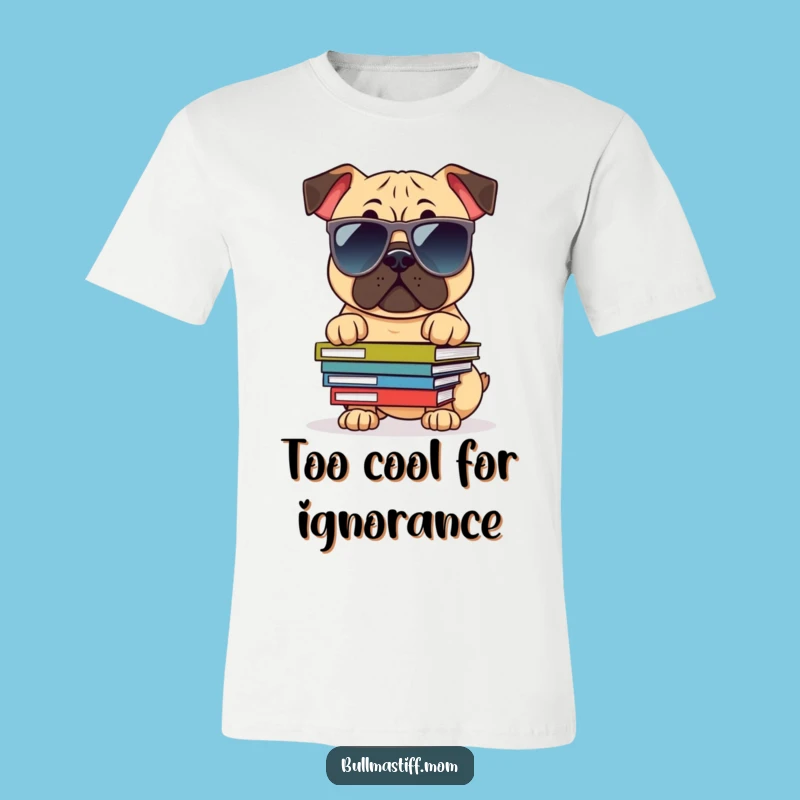 Funny Sunglasses Bullmastiff T-Shirt: Book Smart Dog, Hilarious Fashion Tee